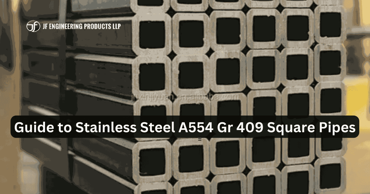 Guide to Stainless Steel A554 Gr 409 Square Pipes