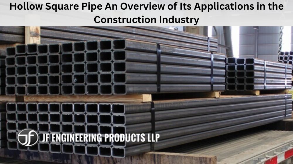 Hollow Square Pipe An Overview of Its Applications in the Construction Industry