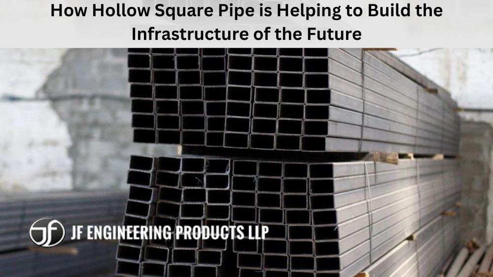 How Hollow Square Pipe is Helping to Build the Infrastructure of the Future
