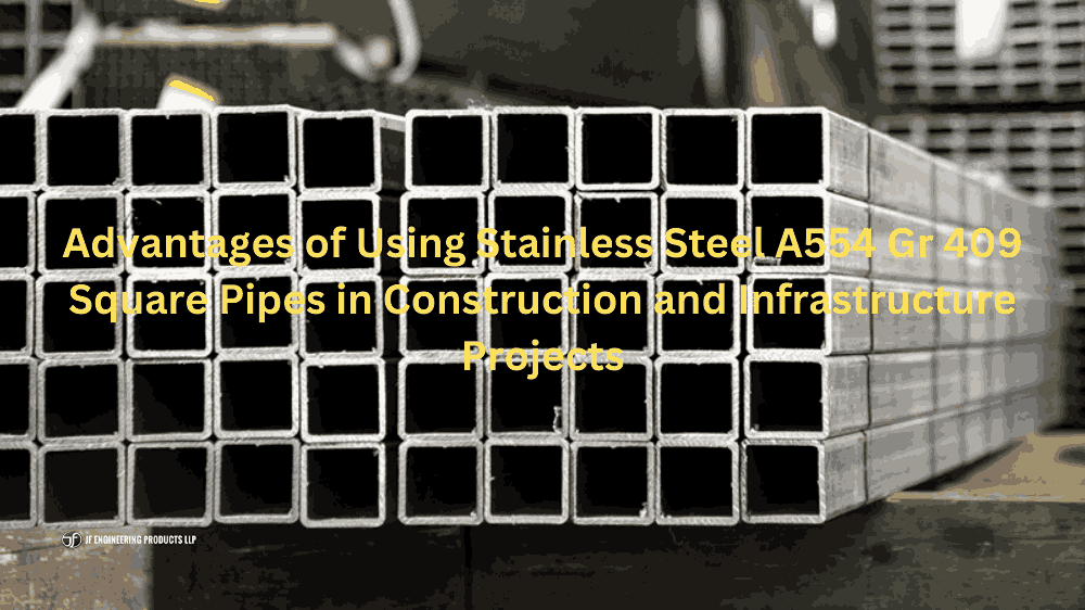 Advantages of Using Stainless Steel A554 Gr 409 Square Pipes in Construction and Infrastructure Projects